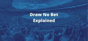 Draw No Bet means